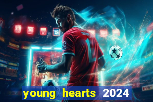 young hearts 2024 assistir online dublado